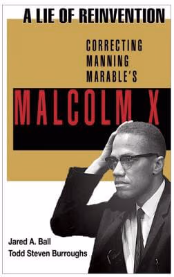 A Lie of Reinvention: Correcting Manning Marable’s Malcolm X