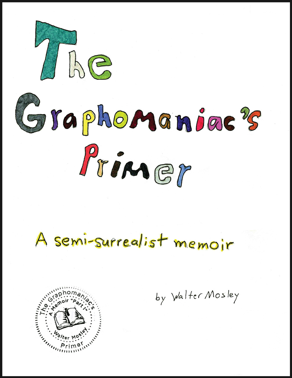 Book cover of The Graphomaniac’s Primer: A Semi-Surrealist Memoir  by Walter Mosley