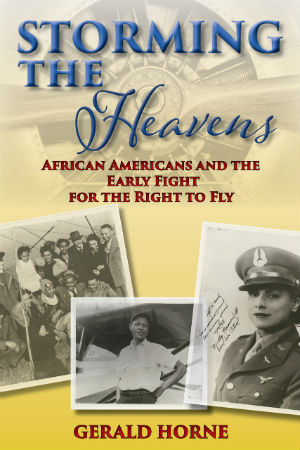 Book Cover Image of Storming the Heavens: African Americans and the Early Fight for the Right to Fly by Gerald Horne