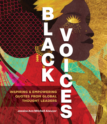 Book Cover Black Voices: Inspiring & Empowering Quotes from Global Thought Leaders by Jessica Ann Mitchell Aiwuyor
