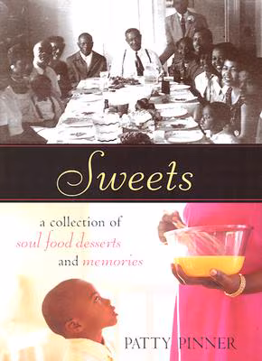 Sweets: A Collection of Soul Food Desserts and Memories