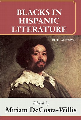 book cover Blacks in Hispanic Literature: Critical Essays by Miriam Decosta-Willis