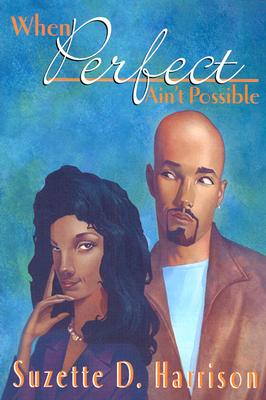 Book Cover When Perfect Aint Possible by Suzette D. Harrison