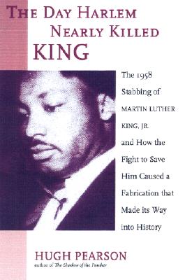 Book Cover When Harlem Nearly Killed King: The 1958 Stabbing of Dr. Martin Luther King Jr. by Hugh Pearson