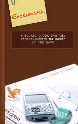 Cover: Execumama: A Pocket Guide for the Twenty-Something Mommy on the Move
