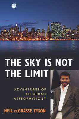 The Sky Is Not The Limit: Adventures Of An Urban Astrophysicist