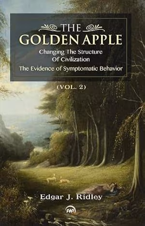 Cover: The Golden Apple (Vol. 2): Changing the Structure of Civilization, The Evidence of Symptomatic Behavior