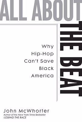 Cover: All About The Beat: Why Hip-Hop Can’t Save Black America