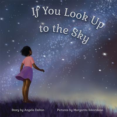 Book Cover Image of If You Look Up to the Sky by Angela Dalton