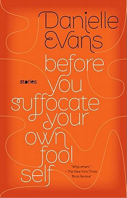 Book Cover Before You Suffocate Your Own Fool Self by Danielle Evans