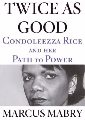 Cover: Twice As Good: Condoleezza Rice and Her Path to Power