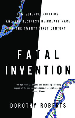 Book Cover Images image of Fatal Invention: How Science, Politics, And Big Business Re-Create Race In The Twenty-First Century