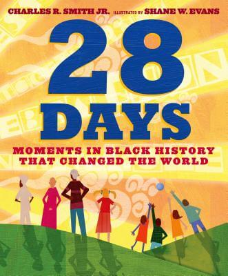 Book Cover Image of 28 Days: Moments in Black History that Changed the World by Charles R. Smith Jr.