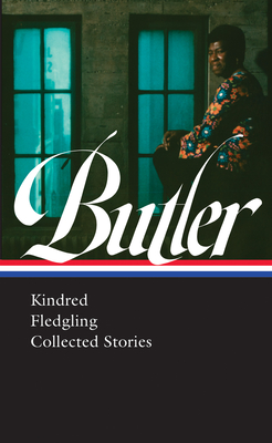 Book Cover Octavia E. Butler: Kindred, Fledgling, Collected Stories (Loa #338) by Octavia Butler, Gerry Canavan (Editor), and Nisi Shawl (Editor)