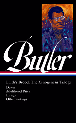 Cover: Octavia E. Butler: Lilith’s Brood: The Xenogenesis Trilogy (Loa #393): Dawn / Adulthood Rites / Imago