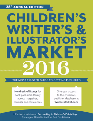 Cover: Children’s Writer’s & Illustrator’s Market: The Most Trusted Guide to Getting Published (2016)