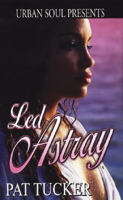 Book Cover Image of Led Astray (Urban Soul Presents) by Pat Tucker