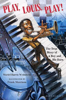 Cover: Play, Louis, Play!: The True Story of a Boy and His Horn