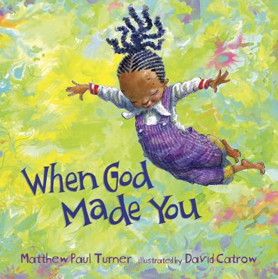 Book Cover Image of When God Made You by Matthew Paul Turner