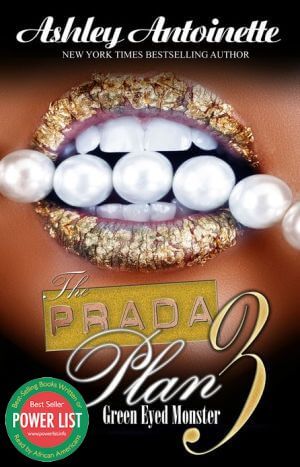 Book Cover Image of The Prada Plan 3: Green-Eyed Monster by Ashley Antoinette