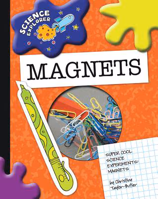 Magnets: Super Cool Science Experiments (Science Explorer)