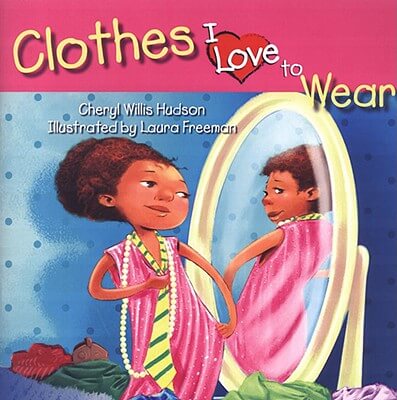 Book Cover Clothes I Love To Wear by Cheryl Willis Hudson