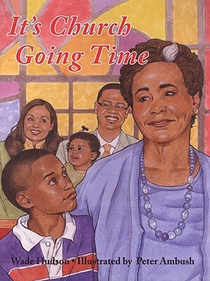 Book Cover Image of It’s Church Going Time by Wade Hudson