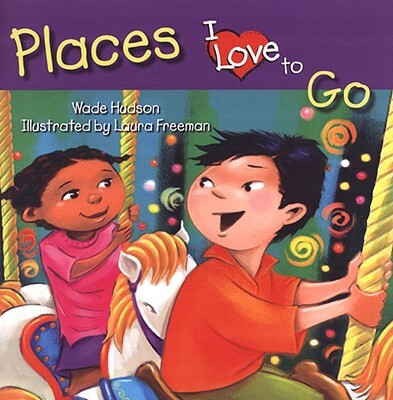 Book Cover Places I Love To Go (I Love To…) by Wade Hudson