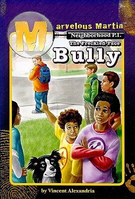 Book Cover Marvelous Martin and the Freckle Face Bully (Marvelous Martin Neighborhood P.I.) by Vincent Alexandria