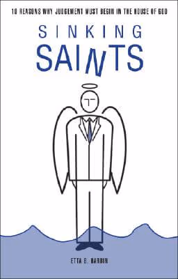 Sinking Saints: Ten Reasons Why Judgment Must Begin in the House of God