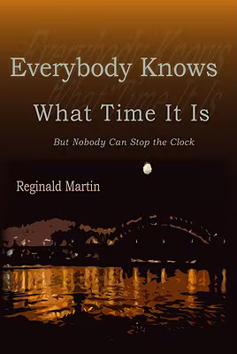 Everybody Knows What Time It Is: But Nobody Can Stop the Clock