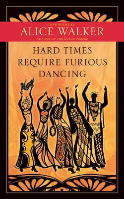 Hard Times Require Furious Dancing: New Poems