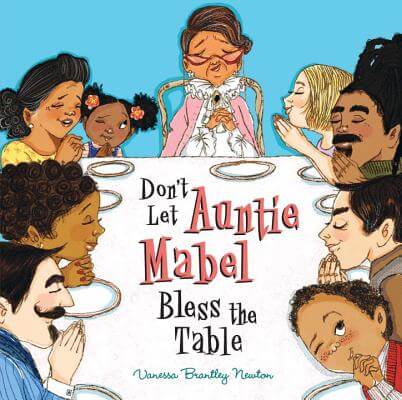 Book cover of Don’t Let Auntie Mabel Bless the Table by Vanessa Brantley-Newton