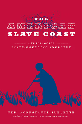 The American Slave Coast: A History of the Slave – Breeding Industry