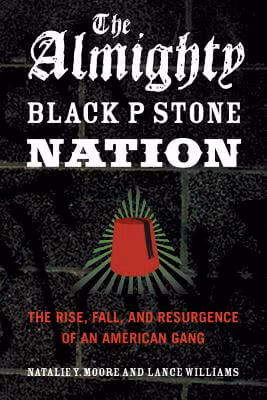 Cover: The Almighty Black P Stone Nation: The Rise, Fall, and Resurgence of an American Gang