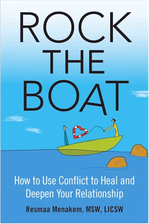 Rock the Boat: How to Use Conflict to Heal and Deepen Your Relationship