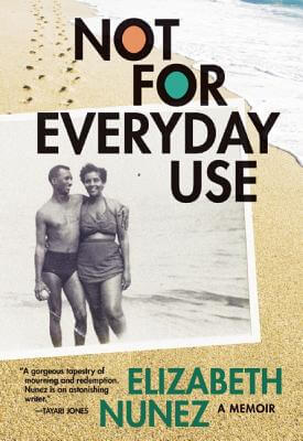 Book cover of Not for Everyday Use: A Memoir by Elizabeth Nunez