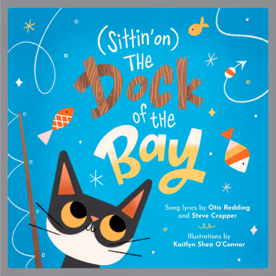 Cover: (sittin’ On) the Dock of the Bay: A Children’s Picture Book