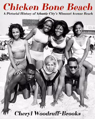 Chicken Bone Beach: A Pictorial History of Atlantic City’s Missouri Avenue Beach