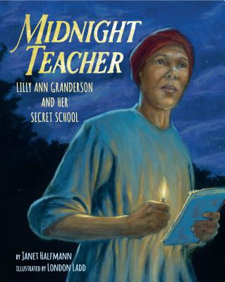 Click for a larger image of Midnight Teacher: Lilly Ann Granderson and Her Secret School