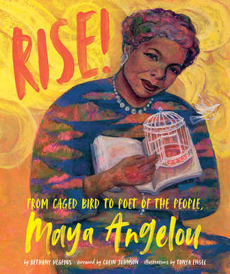 Book Cover Image of Rise!: From Caged Bird to Poet of the People, Maya Angelou by Bethany Hegedus