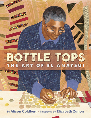 Book Cover Bottle Tops: The Art of El Anatsui by Alison Goldberg