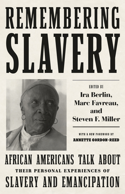 book cover Remembering Slavery: African Americans Talk about Their Personal Experiences of Slavery and Emancipation by Ira Berlin, Marc Favreau, and Steven F. Miller