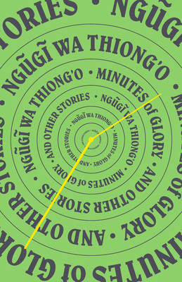 Book Cover Minutes of Glory: And Other Stories by Ngũgĩ wa Thiong’o