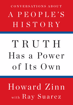 Cover: Truth Has a Power of Its Own: Conversations about a People’s History
