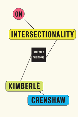 Book cover image of On Intersectionality: Essential Writings by Kimberlé Crenshaw