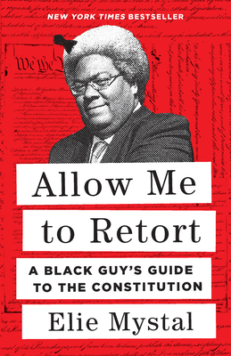 Book cover of Allow Me to Retort: A Black Guy’s Guide to the Constitution by Elie Mystal