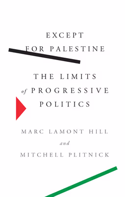 Cover: Except for Palestine: The Limits of Progressive Politics
