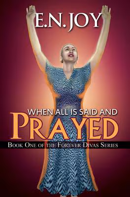 Cover: When All Is Said and Prayed: Book One of the Forever Diva Series