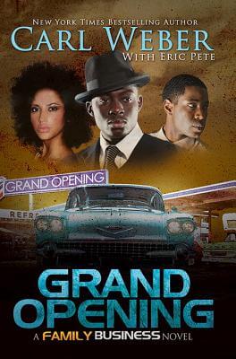 Book Cover Image of Grand Opening: A Family Business Novel by Carl Weber and Eric Pete